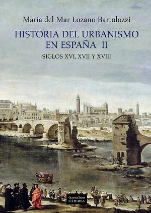 HISTORIA DEL URBANISMO EN ESPAÑA  II | 9788437628950 | LOZANO BARTOLOZZI, MARIA DEL MAR