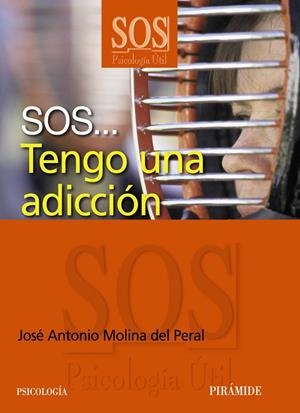 SOS... TENGO UNA ADICCION | 9788436825732 | MOLINA DEL PERAL, JOSE ANTONIO