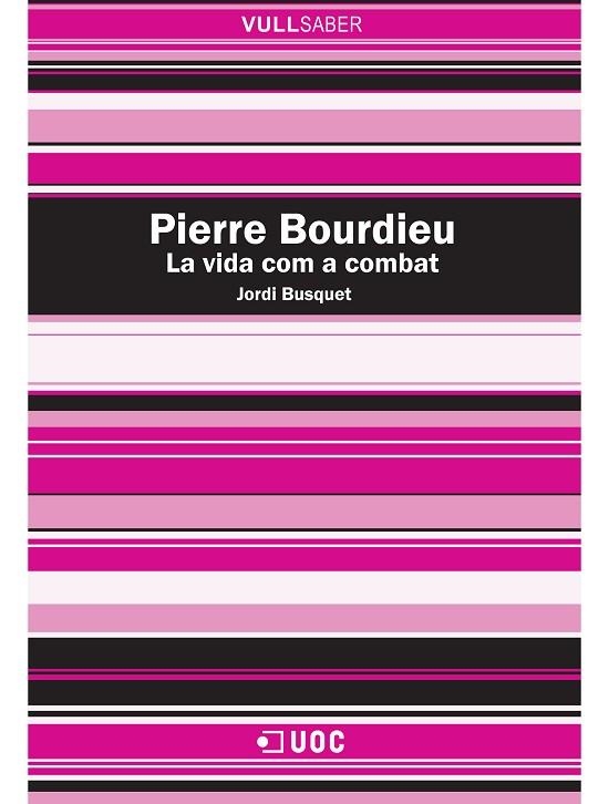 PIERRE BOURDIEU LA VIDA COM A COMBAT | 9788497884600 | BUSQUET, JORDI