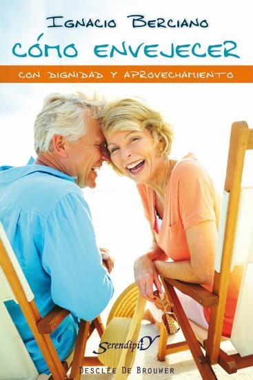 COMO ENVEJECER CON DIGNIDAD Y APROVECHAMIENTO | 9788433025302 | BERCIANO PEREZ, IGNACIO