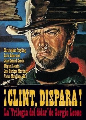 CLINT DISPARA TRILOGIA DEL DOLAR DE SERGIO LEONE | 9788415405085 | MATELLANO GARCIA, VICTOR (EDITOR)