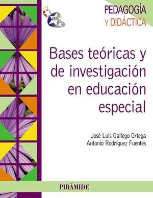 BASES TEORICAS Y DE INVESTIGACION EN EDUCACION ESPECIAL | 9788436825312 | GALLEGO ORTEGA, JOSÉ LUIS/RODRÍGUEZ FUENTES, ANTON
