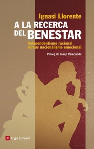 A LA RECERCA DEL BENESTAR INDEPENDENTISME RACIONAL | 9788415002956 | LLORENTE, IGNASI