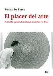 PLACER DEL ARTE, EL COMPRENDER LA PINTURA, LA ESCULTURA, LA | 9788425222184 | FUSCO, RENATO DE