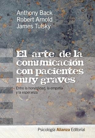 ARTE DE LA COMUNICACION CON PACIENTES MUY GRAVES, EL | 9788420665894 | BACK, ANTHONY/ALBERTY, ROBERT ARNOLD/TULSKY, JAMES