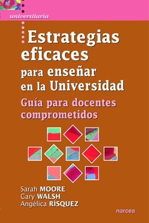ESTRATEGIAS EFICACES PARA ENSEÑAR EN LA UNIVERSIDAD | 9788427718135 | MOORE, SARA / WALSH, GARY / RÍSQUEZ, ANGÉLICA