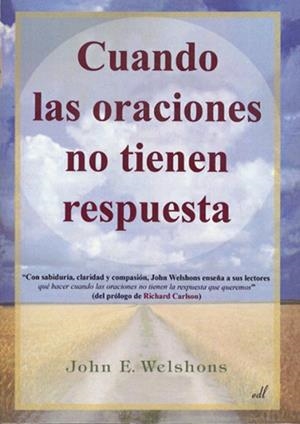 CUANDO LAS ORACIONES NO TIENEN RESPUESTA | 9788495593597 | WELSHONS, JOHN E.