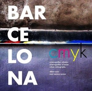 BARCELONA CMYK ESCENOGRAFIES URBANES | 9788461506347 | ISERN, ALBERT / AYMAR, CARMEN MARI