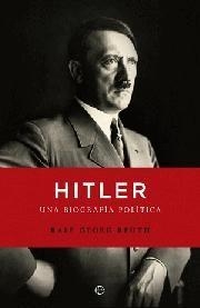 HITLER. UNA BIOGRAFIA POLITICA | 9788499703145 | REUTH, RALF G.