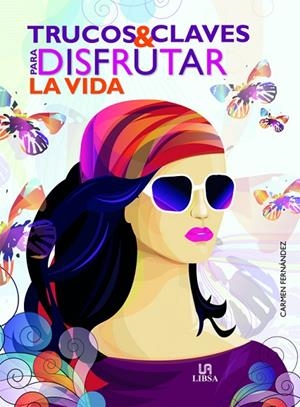 TRUCOS & CLAVES PARA DISFRUTAR LA VIDA | 9788466223898 | FERNÁNDEZ, CARMEN/EQUIPO EDITORIAL