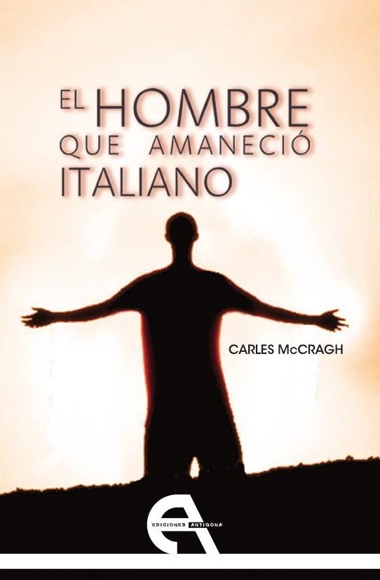 HOMBRE QUE AMANECIO ITALIANO, EL | 9788492531608 | MCCRAGH, CARLES