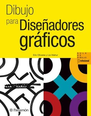 DIBUJO PARA DISEÑADORES GRAFICOS | 9788434237360 | OLIVARES/ VILAHUR