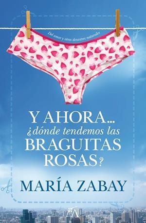 Y AHORA DONDE TENDEMOS LAS BRAGUITAS ROJAS | 9788496632769 | ZABAY, MARIA