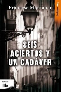 SEIS ACIERTOS Y UN CADAVER | 9788498723830 | MONTANER,FRANCESC