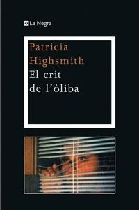 CRIT DE L'OLIBA, EL | 9788482645483 | HIGHSMITH , PATRICIA