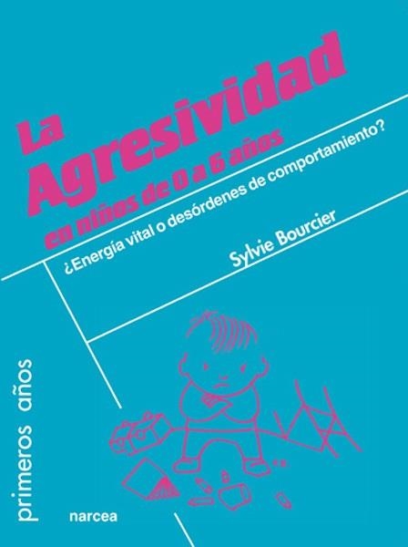 AGRESIVIDAD EN NIÑOS DE 0 A 6 AÑOS, LA. ¿ENERGÍA VITAL O DES | 9788427717534 | BOURCIER, SYLVIE