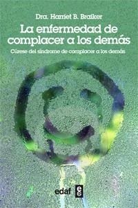 ENFERMEDAD DE COMPLACER A LOS DEMAS, LA | 9788441431621 | BRAIKER, HARRIET B.