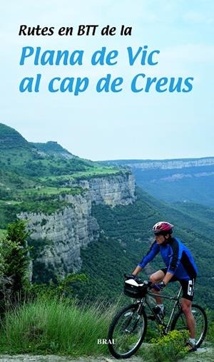 PLANA DE VIC AL CAP DE CREUS, RUTES EN BBTT DE LA | 9788495946317 | 12