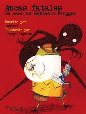 ANCAS FATALES, UN CASO DE BATRACIO FROGGER | 9788493998417 | LIQUETE, JORGE