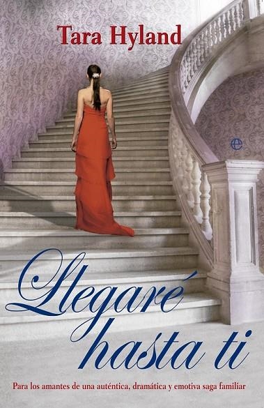 LLEGARE HASTA TI | 9788499705286 | HYLAND, TARA