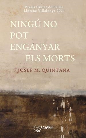 NINGU NO POT ENGANYAR ELS MORTS | 9788494020407 | QUINTANA, JOSEP M