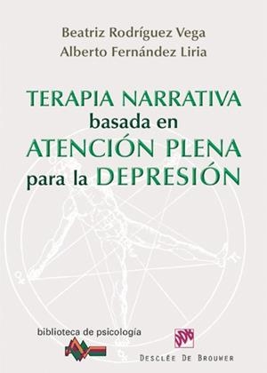 TERAPIA NARRATIVA BASADA EN LA ATENCION PLENA PARA LA DEPRES | 9788433025616 | RODRÍGUEZ VEGA, BEATRIZ/FERNÁNDEZ LIRIA, ALBERTO