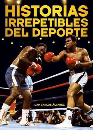 HISTORIAS IRREPETIBLES DEL DEPORTE | 9788415405283 | ÁLVAREZ ÁLVARES, JUAN CARLOS