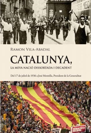 CATALUNYA LA MEVA NACIO DISSORTADA I DECADENT | 9788493878511 | VIA-ABADAL, RAMON