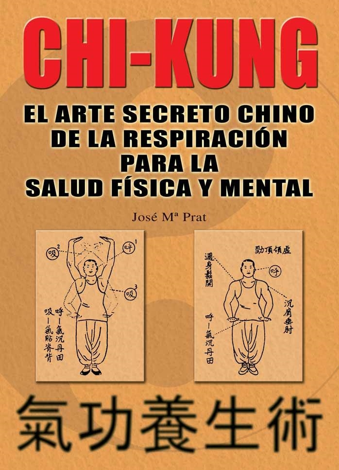CHI KUNG EL ARTE SECRETO CHINO DE LA RESPIRACION PARA LA | 9788420301761 | PRAT BANÚS, JOSÉ M.