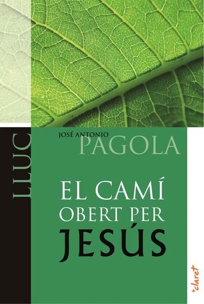 CAMI OBERT PER JESUS LLUC, EL | 9788498466522 | PAGOLA, JOSE ANTONIO