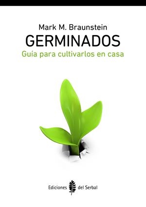 GERMINADOS. GUIA PARA CULTIVARLOS EN CASA | 9788476286883 | BRAUNSTEIN, MARK M.