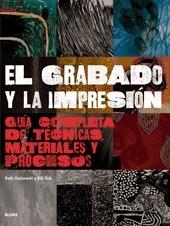 GRABADO Y LA IMPRESION, EL GUIA COMPLETA DE MATERIALES Y PR | 9788498013801 | GRABOWSKI, BETH [VER TITULOS]