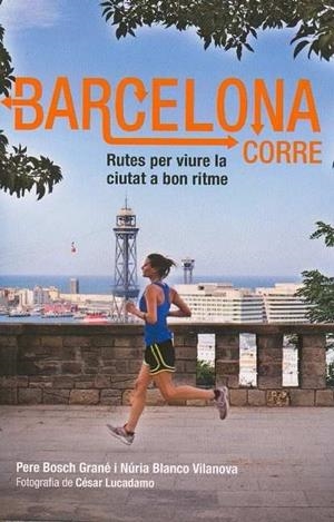 BARCELONA CORRE CATALA | 9788498503586 | BOSCH GRANE, PERE / BLANCO VILANOVA, NURIA