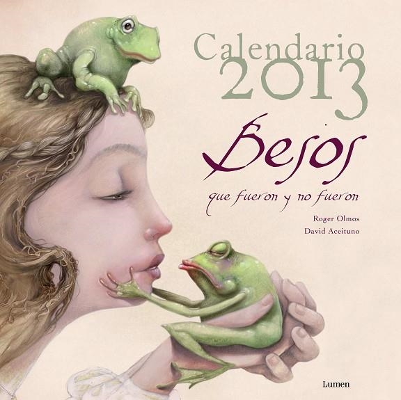 CALENDARIO 2013 BESOS QUE FUERON Y NO FUERON | 9788401906152 | OLMOS PASTOR, ROGER / ACEITUNO PADILLA,DAVID