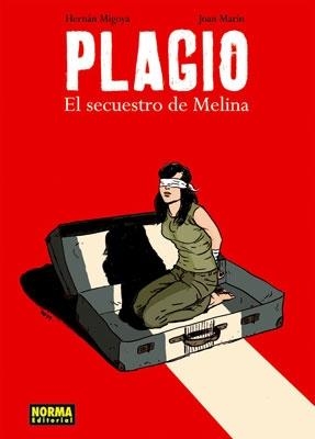 PLAGIO, EL SECUESTRO DE MELINA | 9788467907957 | MIGOYA,HERNAN