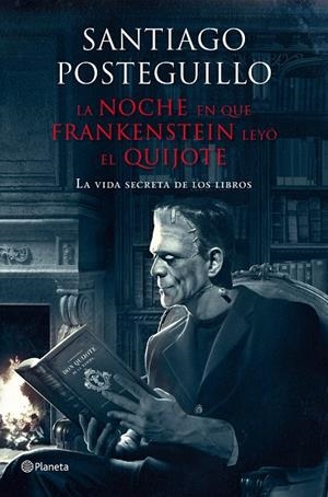 NOCHE EN QUE FRANKENSTEIN LEYO EL QUIJOTE, LA | 9788408009610 | POSTEGUILLO, SANTIAGO