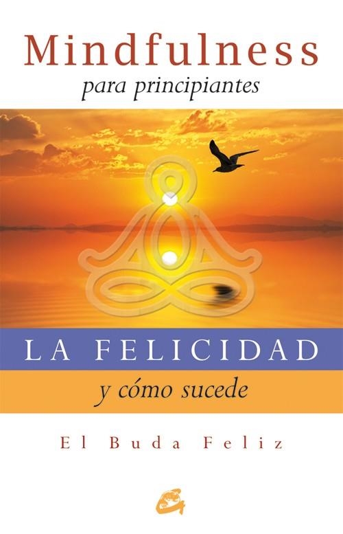 FELICIDAD Y COMO SUCEDE, LA | 9788484454427 | SMITH, SURYACITTA MALCOM