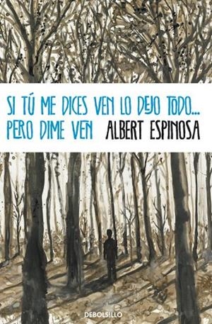 SI TU ME DICES VEN LO DEJO TODO...PERO DIME VEN | 9788499894362 | ESPINOSA, ALBERT