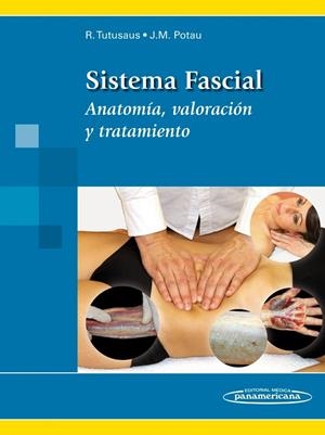 SISTEMA FASCIAL ANATOMÍA, VALORACIÓN Y TRATAMIENTO | 9788498357783 | TUTUSAUS, RICARD/POTAU,JOSEP MARÍA