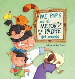 MI PAPÁ ES EL MEJOR PADRE DEL MUNDO | 9788448843397 | ZURITA JIMENEZ,ANA