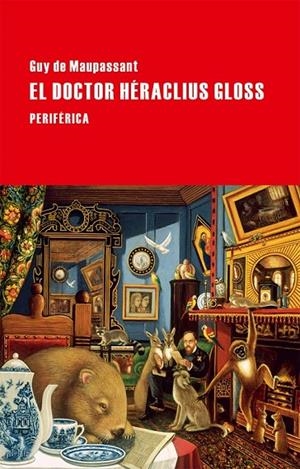 DOCTOR HERACLIUS GLOSS, EL | 9788416291090 | DE MAUPASSANT, GUY