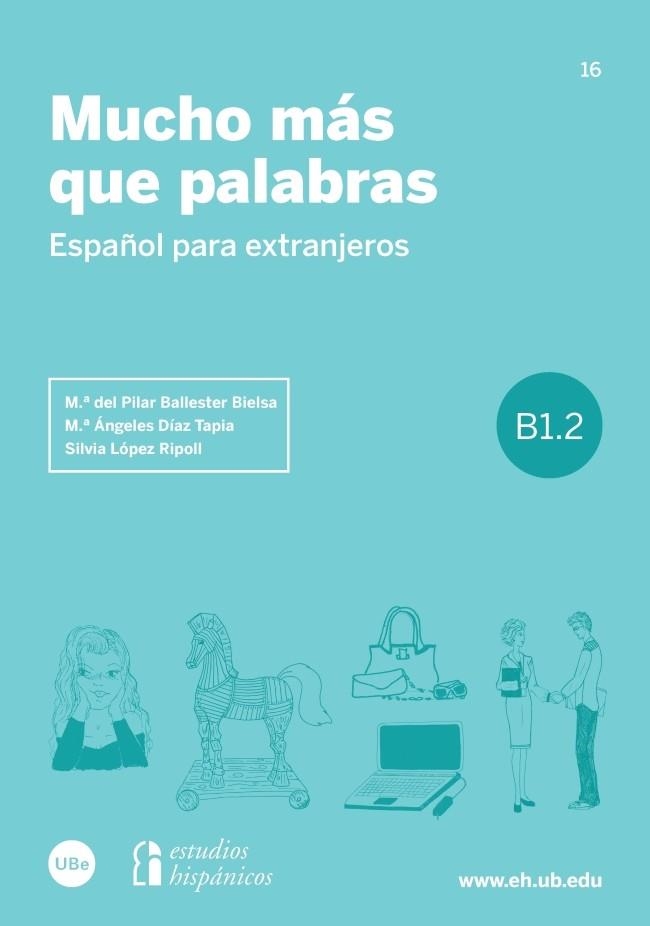 MUCHO MÁS QUE PALABRAS ESPAÑOL PARA EXTRANJEROS | 9788447541966 | BALLESTER BIELSA, M.ª DEL PILAR/DÍAZ TAPIA, M.ª ÁNGELES/LÓPEZ RIPOLL, SILVIA