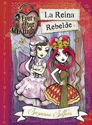 REINA REBELDE LA (EVER AFTER HIGH) | 9788420418742 | SELFORS,SUZANNE