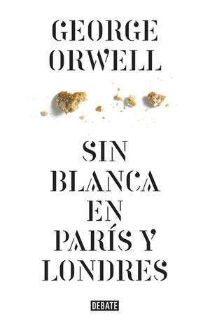 SIN BLANCA EN PARÍS Y LONDRES | 9788499920436 | ORWELL, GEORGE