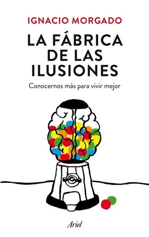 FÁBRICA DE LAS ILUSIONES LA | 9788434419445 | IGNACIO MORGADO BERNAL