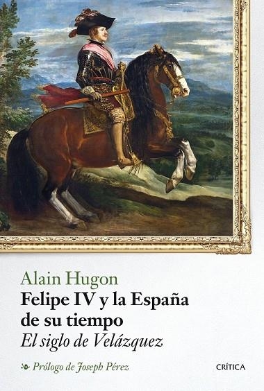 FELIPE IV Y LA ESPAÑA DE SU TIEMPO | 9788498928273 | ALAIN HUGON