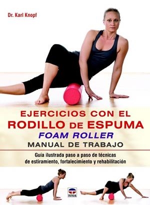 EJERCICIOS CON EL RODILLO DE ESPUMA FOAM ROLLER | 9788479029852 | KNOPF, KARL