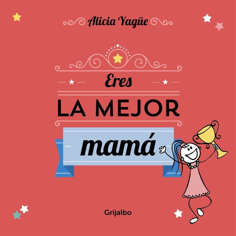 ERES LA MEJOR MAMÁ | 9788416220113 | YAGUE,ALICIA