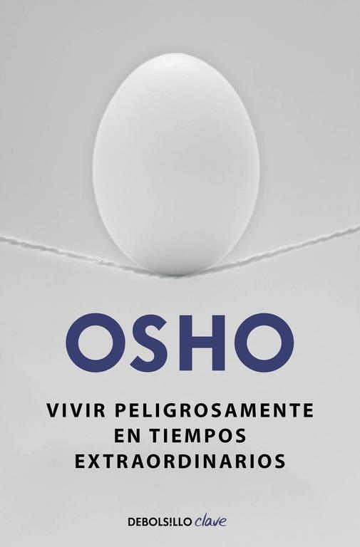 VIVIR PELIGROSAMENTE EN TIEMPOS EXTRAORDINARIOS | 9788490623923 | OSHO