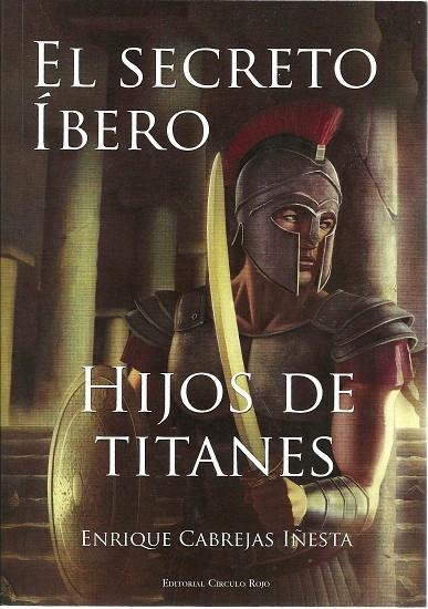 SECRETO ÍBERO, EL HIJOS DE TITANES | 9788490955857 | CABREJAS IÑESTA, ENRIQUE